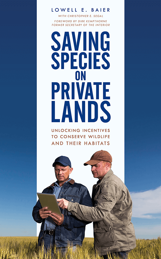 Saving Species on Private Lands: Unlocking Incentives to Conserve Wildlife and Their Habitats